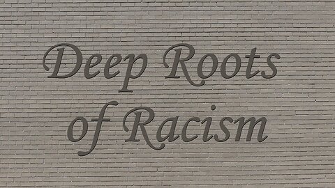 Deep Roots of Racism - Sermon