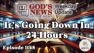 GNITN Episode 1148 - It’s Going Down In 24 Hours