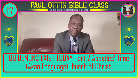 117| DO DEMONS EXIST TODAY Part 2 Apostles' Time Akan Language Church of Christ.