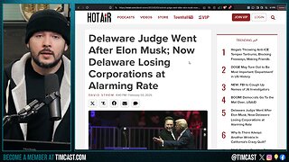 Delaware Democrats PANIC As Business FLEES State After Blocking Elon Telsa Pay, Tim Pool SLAMS WV