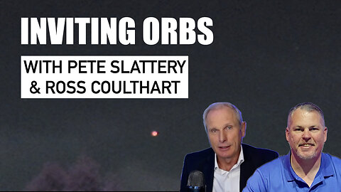 Inviting Orbs with Pete Slattery & Ross Coulthart