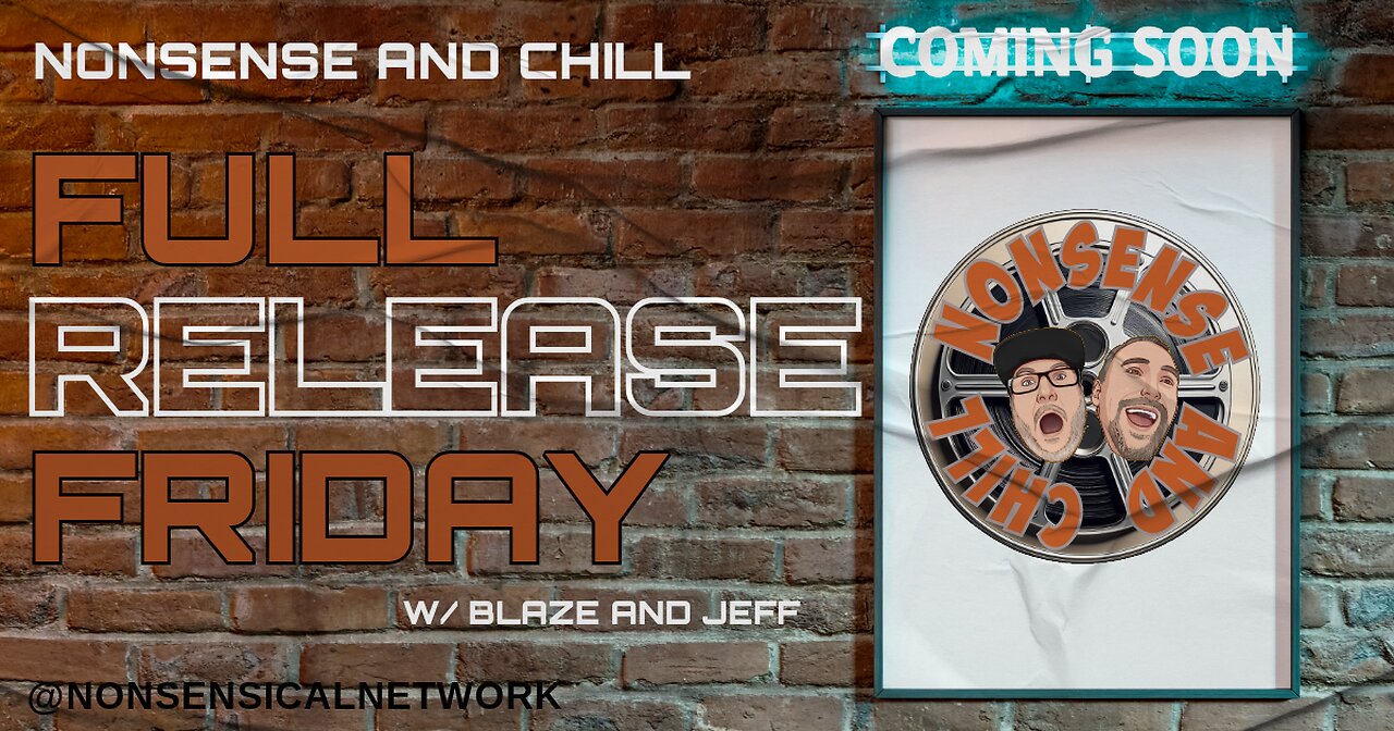 Nonsense and Chill - FULL RELEASE FRIDAY!