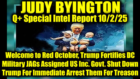 Judy Byington: Un-Redacted 10.2.25 - Trump Fortifies DC, Welcome to Red October, Military JAGs Assigned US Inc. Govt. Shut Down; Trump For Immediate Arrest Them For Treason