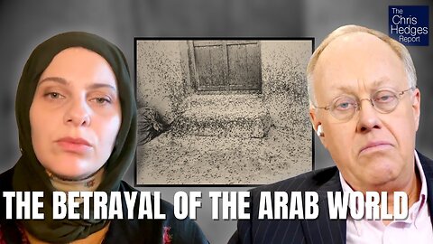 Arab Regimes and the Betrayal of Palestine (w/ Farah El-Sharif) | The Chris Hedges Report