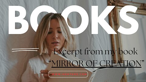 LATEST UPDATES & EXCERPT FROM MY BOOK "MIRROR OF CREATION"