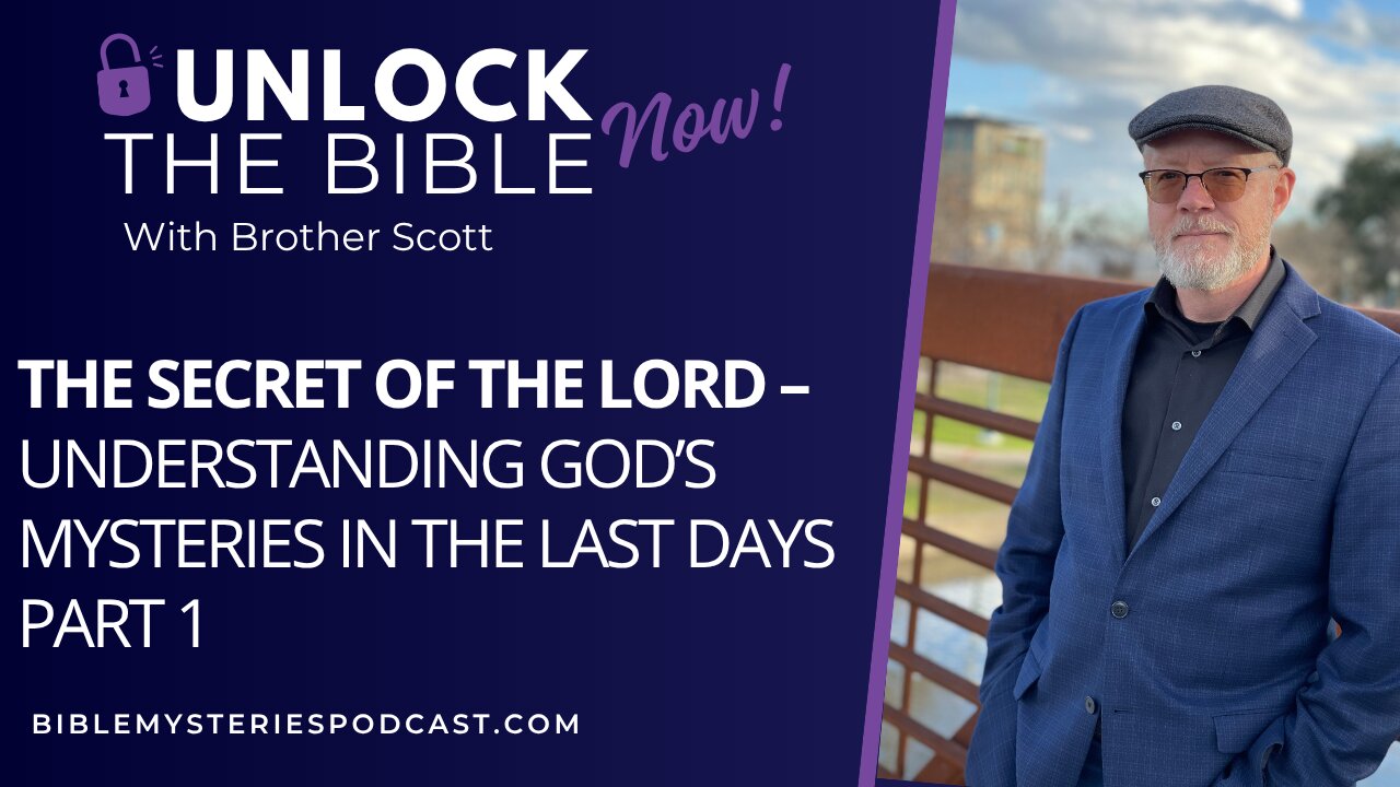 The Secret of the Lord – Understanding God’s Mysteries in the Last Days Part 1