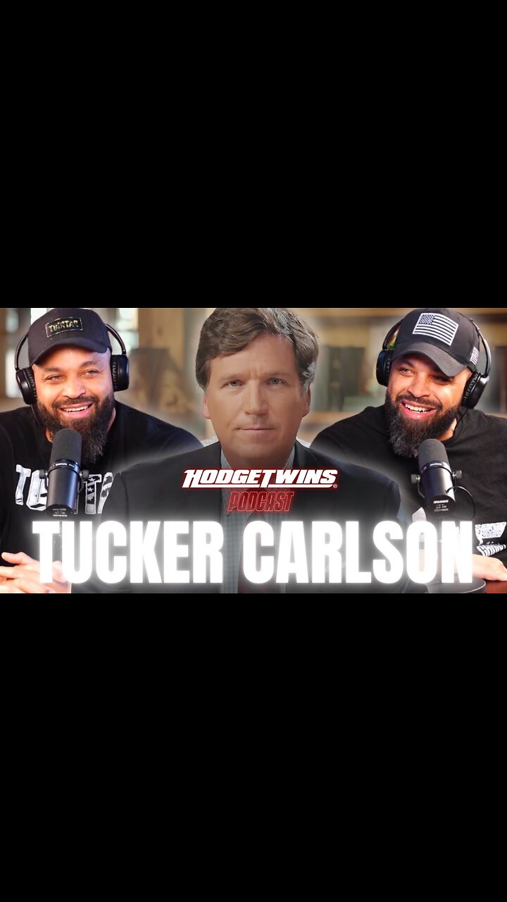 Tucker Carlson x Hodgetwins: The MASSIVE Interview! | Hodgetwins Podcast | Tucker Carlson