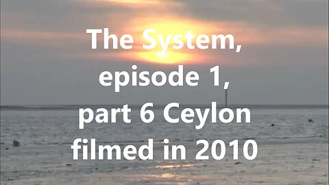The System, episode 1, part 6 Ceylon 2010