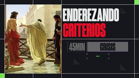 ENDEREZANDO CRITERIOS 48 - CRISIS