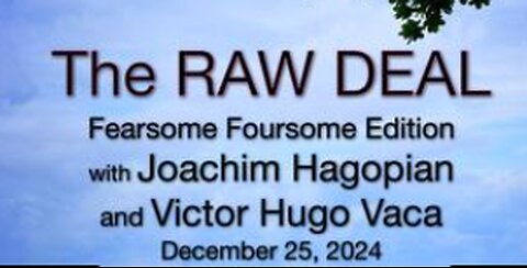 The Raw Deal (25 Dec 2024) Fearsome Foursome Edition with Victor-Hugo Vaca and Joachim Hagopian