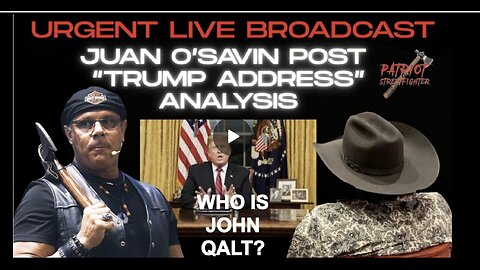 Patriot Streetfighter URGENT LIVE BROADCAST: Juan O'Savin Post "Trump Address" Analysis