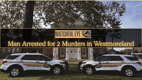 Man Arrested for 2 Westmoreland Murders