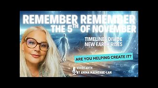 REMEMBER REMEMBER | The 5th of NOVEMBER — Timelines Divide, New Earth Rises