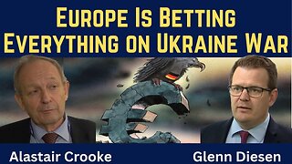 Alastair Crooke: Europe Is Betting Everything on the Ukraine War