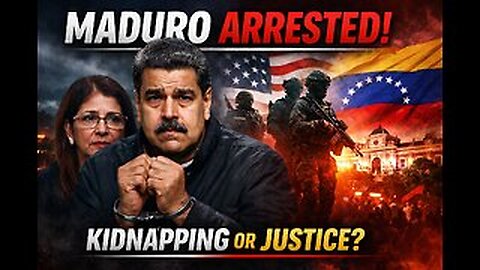 Maduro Arrested by the U.S.? Kidnapping or Justice | Justice or Global Crime?