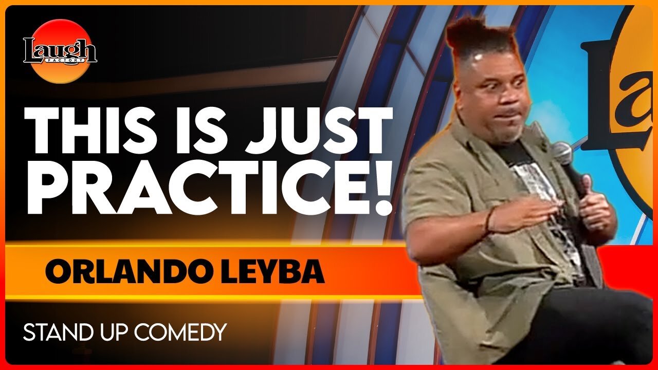 This Is Just Practice! | Orlando Leyba | The Laugh Factory | Stand Up Comedy