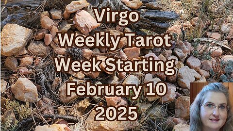 Virgo, Will You Warm Up After All? ~ February 10 thru 16, 2025 ~ Amista Bennett Weekly Tarot