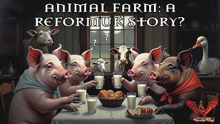 Animal Farm: A ReformUK Story? | VOTV #92