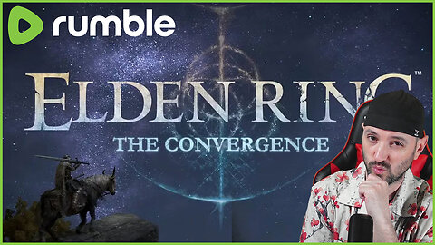 Elden Ring CONVERGENCE MOD! - RUMBLE TAKEOVER!