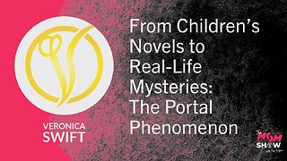Ep. 894 - From Children’s Novels to Real-Life Mysteries: The Portal Phenomenon - Veronica Swift