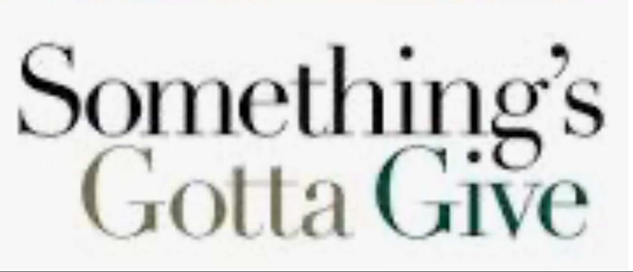 Something’s gotta give
