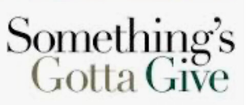 Something’s gotta give