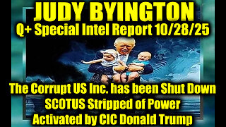 Judy Byington: Un-Redacted 10.28.25 - SCOTUS Stripped of Power Activated by CIC Donald Trump