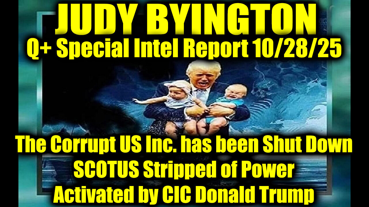Judy Byington: Un-Redacted 10.28.25 - SCOTUS Stripped of Power Activated by CIC Donald Trump