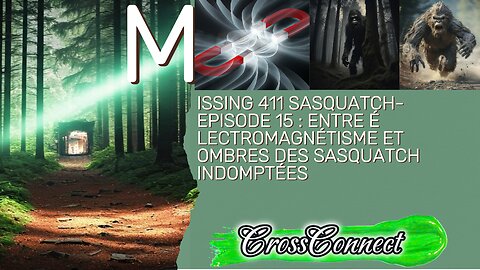 Missing 411 Sasquatch - Episode 15 : Entre Électromagnétisme et Ombres des Sasquatch Indomptées