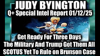 Judy Byington Special Intel 1.12.25 ~ Get Ready For Three Days, The Military And Trump Got Them All