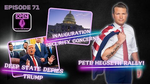 EP. 71 | Deep State Defies Trump: Inauguration Security Concerns | Pete Hegseth Rally!
