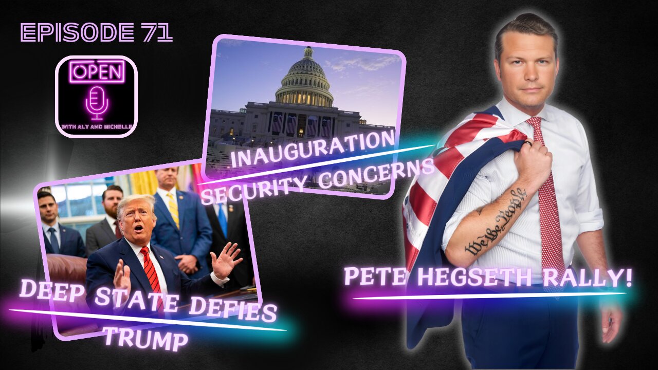 EP. 71 | Deep State Defies Trump: Inauguration Security Concerns | Pete Hegseth Rally!