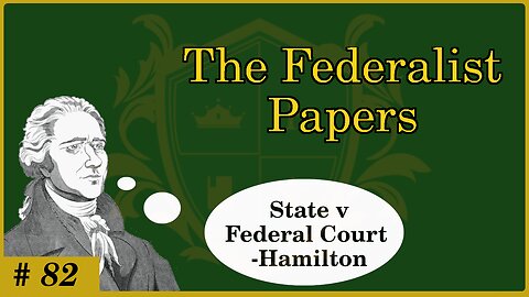 🟢 Comparing the powers of State courts to those of the federal courts; it "makes sense"; Hamilton 🟢