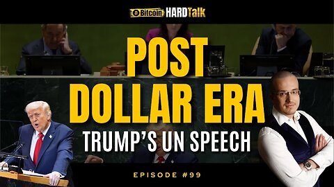 🇺🇸 🇺🇳 Trump at the UN: The Beginning of the Post-Dollar Era? | BitcoinHardTalk Episode 99