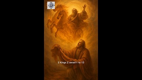 2Kings 2 verse 11 - 13