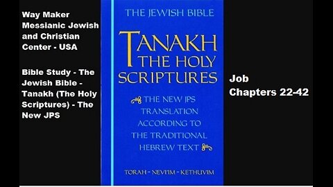 Bible Study - Tanakh (The Holy Scriptures) The New JPS - Job 22-42