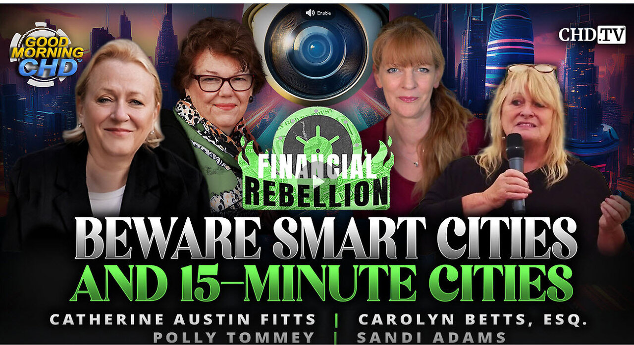 CATHERINE AUSTIN FITTS - Beware Smart Cities and 15-Minute Cities