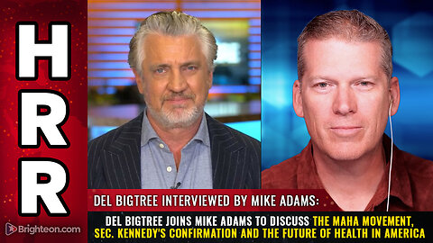 Del Bigtree joins Mike Adams to discuss the MAHA movement, Sec. Kennedy's confirmation...