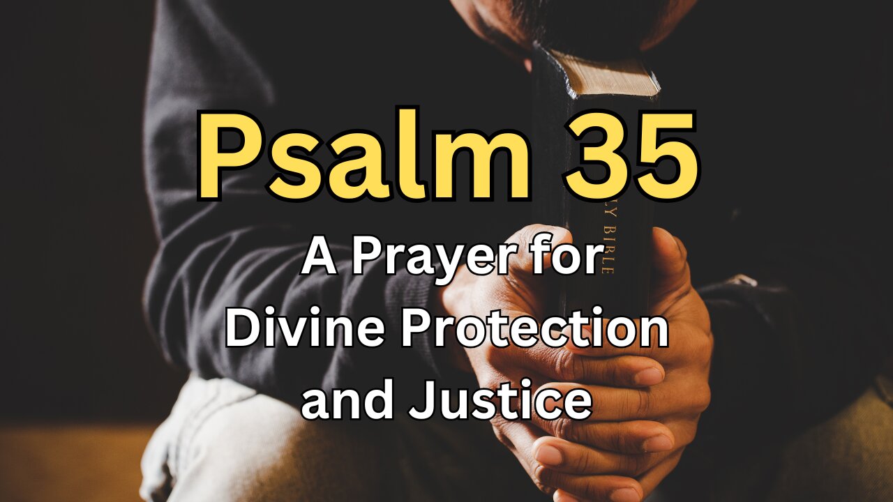 Psalm 35: A Prayer for Divine Protection and Justice