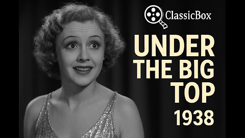 Under the Big Top (1938) | Circus Drama | ClassicBox Films