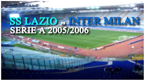 SS Lazio vs Inter Milan (Italy Serie A 2005/2006)