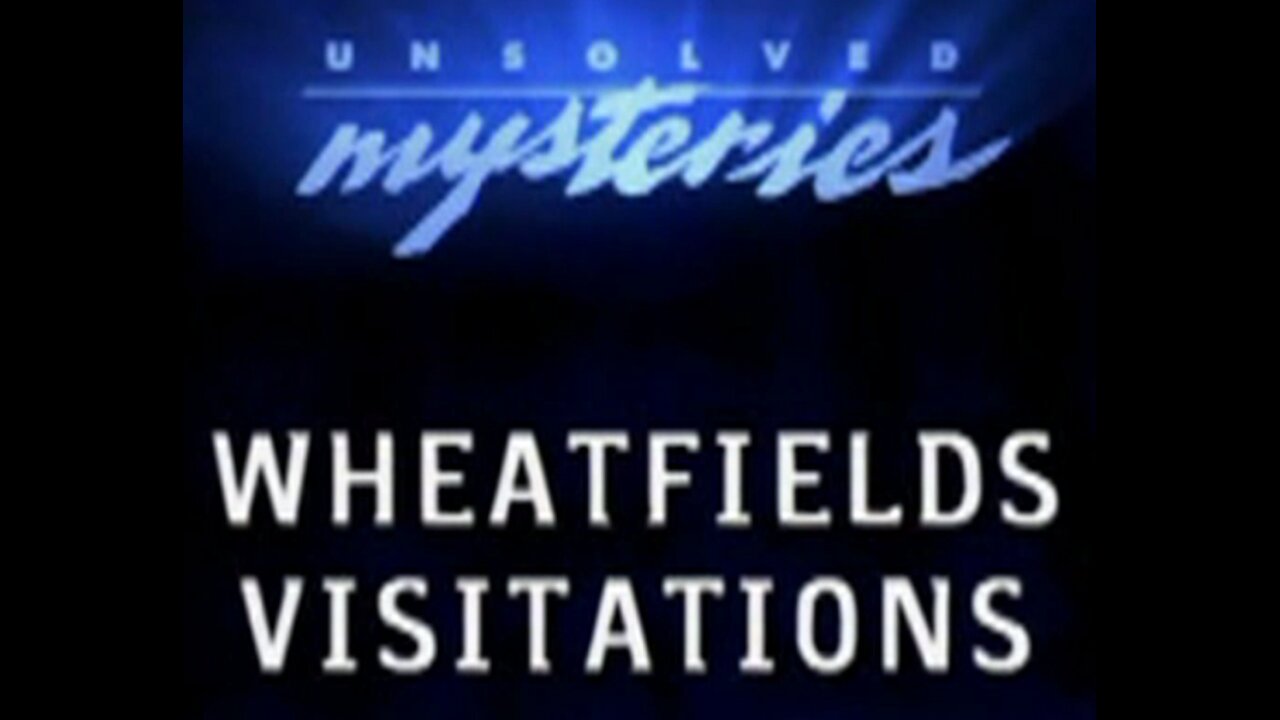 Unsolved Mysteries - UFO Files - Wheatfield Visitations - Crop Circles