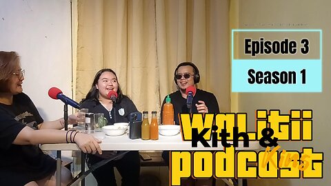 WALITII KITH AND KINS PODCAST | Dapat ba alamin ang value mo?