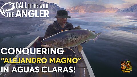 Call of the Wild The Angler - Conquering "Alejandro Magno" 20 till 26 Novemeber 2025