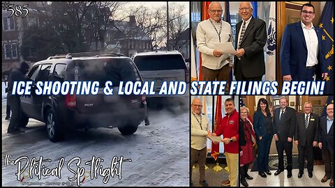 #585 | ICE Shooting & Local and State Filings Begin! | The Political Spotlight