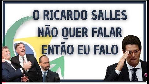 O RICARDO SALLES NÃO QUER FALAR ENTÃO EU FALO