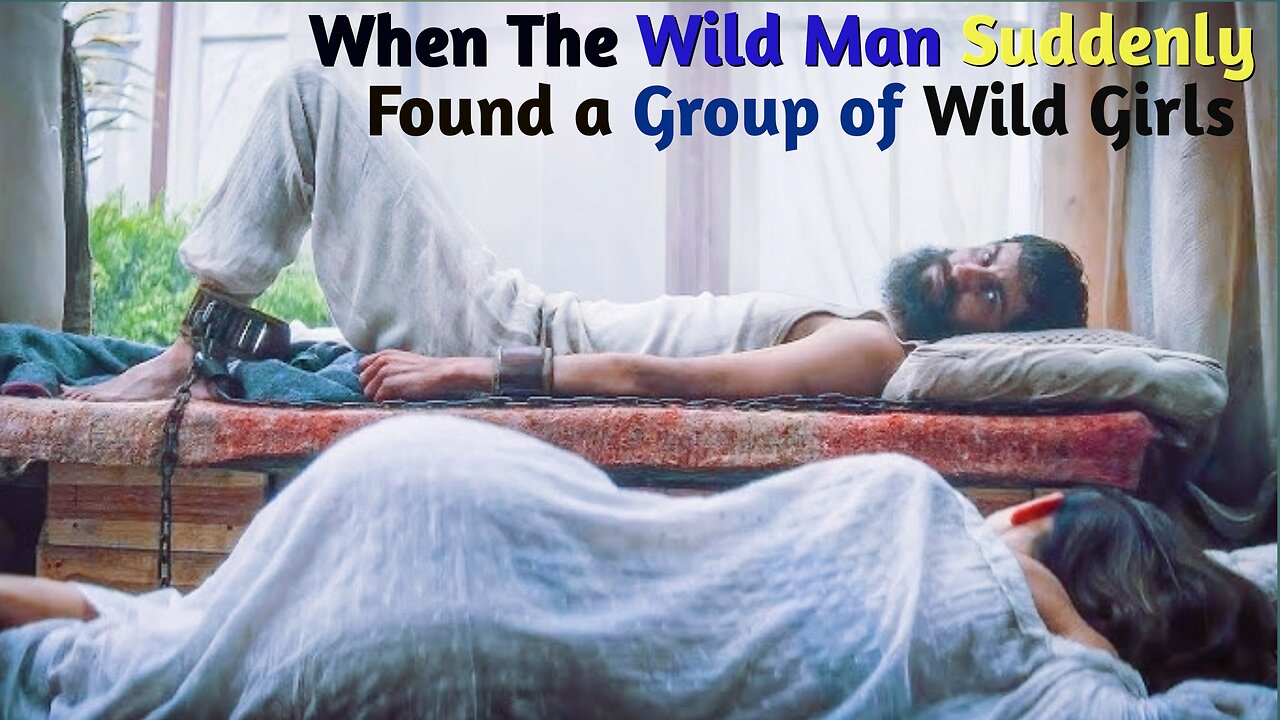 When The Wild Man Suddenly Found a Group of Wild Girls, Storytelling Cave Girls