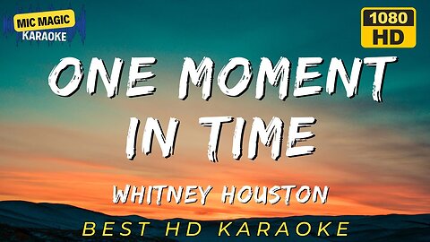ONE MOMENT IN TIME - WHITNEY HOUSTON - KARAOKE