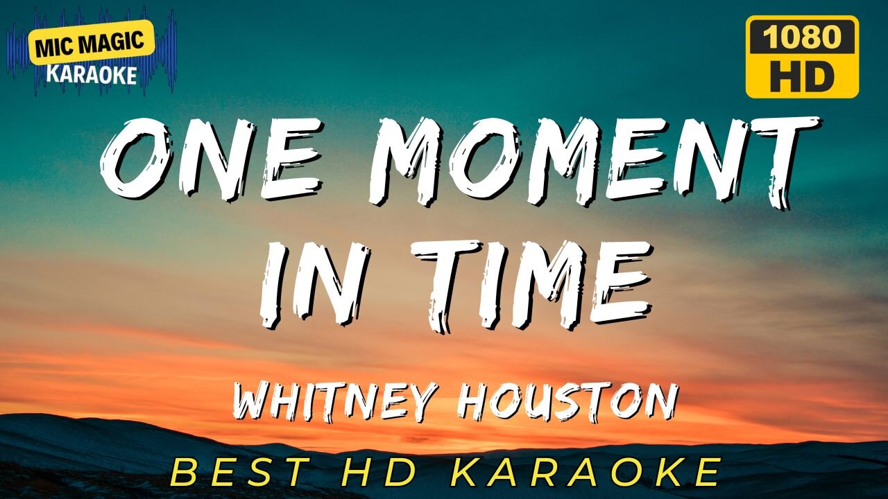 ONE MOMENT IN TIME - WHITNEY HOUSTON - KARAOKE