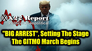 New X22 Report Feb 20 - Trump 'BIG ARREST', The GITMO March Begins; Setting The Stage